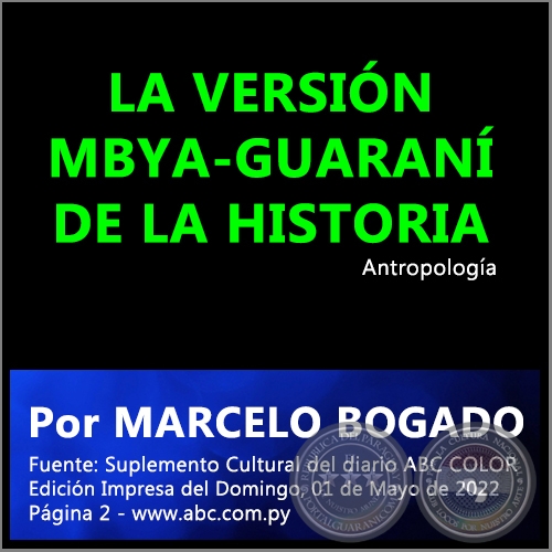 LA VERSIÓN MBYA-GUARANÍ DE LA HISTORIA - Por MARCELO BOGADO - Domingo, 01 de Mayo de 2022